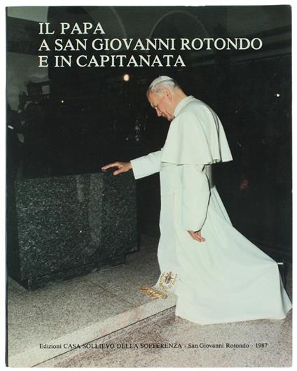 Il papa a San Giovanni Rotondo e in capitanata