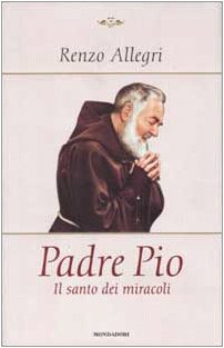 Copertina di Padre Pio Il santo dei miracoli
