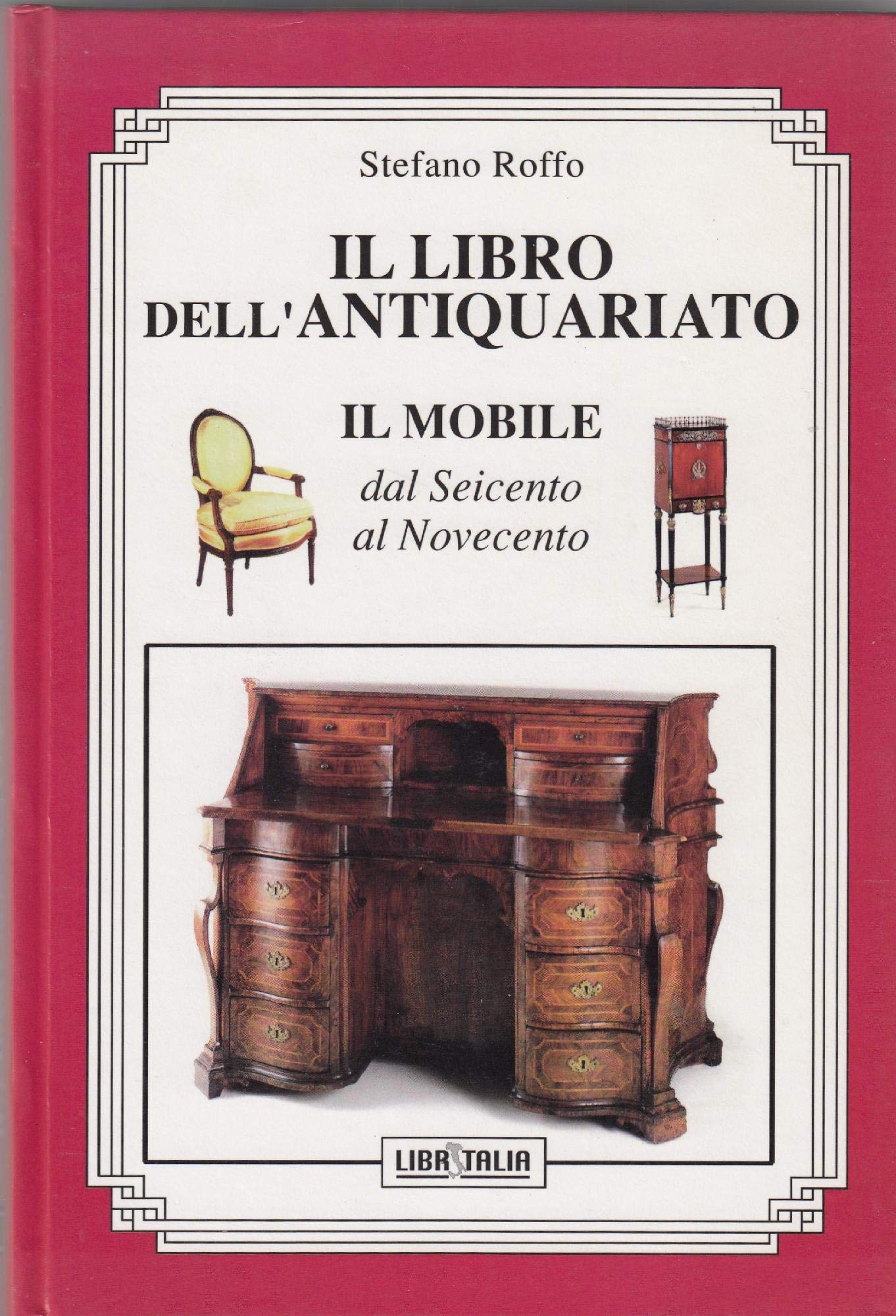 Copertina di Il libro dell'antiquariato - Il mobile dal Seicento al Novecento